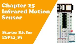 Chapter 25 Infrared Motion Sensor Starter Kit for ESP32S3