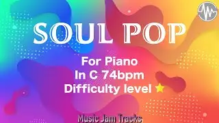 Soul Pop Jam For【Piano】C Major 74bpm No Piano BackingTrack