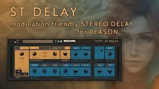 ST Delay - a modulation friendly stereo delay for Reason