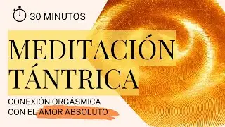 🕉️ DEEP GUIDED TANTRIC MEDITATION 💓 to connect with ABSOLUTE LOVE 🕉️🔱☬ [30 minutes]