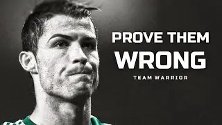 PROVE THEM WRONG - RONALDO MOTIVATIONAL VIDEO | MUST WATCH