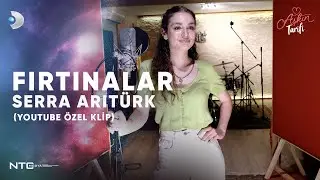 Serra Arıtürk - Fırtınalar 🎶