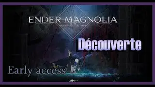 ENDER MAGNOLIA: Bloom in the mist - EARLY ACCESS  : Découverte