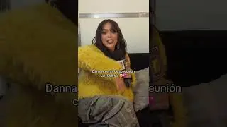 Danna Habla de su Encuentro con Belinda y Próxima Colaboración
