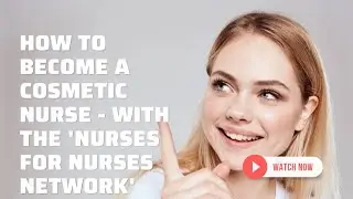 How to Become a Cosmetic/Aesthetic Nurse