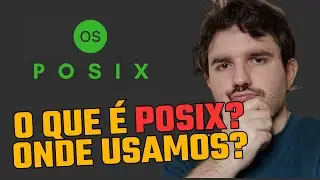 O que é POSIX? Onde ele é usado e onde não é?