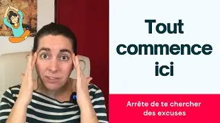 Arrête de te chercher des excuses