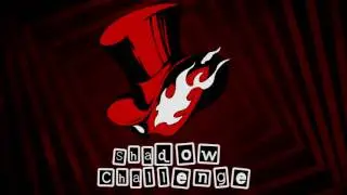 Persona 5 | Shadow Challenge - Blackmagebrad 『Read Description』