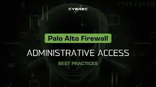 Palo Alto Networks Best Practices - Administrative Access