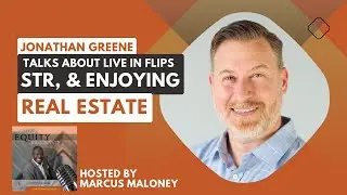 Jonathan Greene talks Live in Flips, STR, & Enjoying Real Estate