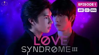Love Syndrome III EP 1 (SUB) Thai BL Series