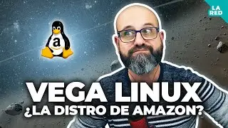 🐧 VEGA LINUX: EL SISTEMA OPERATIVO DE AMAZON | La red de Mario
