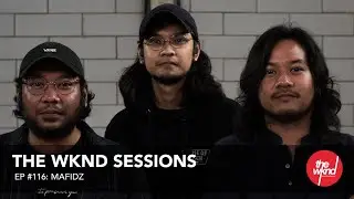 Mafidz - The Wknd Sessions Ep. 116 (full performance)