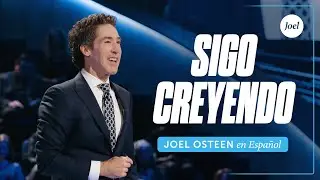 Sigo creyendo | Joel Osteen