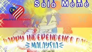 Solo Meme//Ft.Malaysia//Countryhuman||Happy Independence Day Malaysia||GC