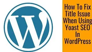 How to fix title issue when using Yoast SEO plugin in Wordpress