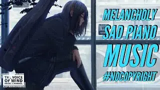 MELANCHOLY SAD PIANO MUSIC #NOCOPYRIGHT