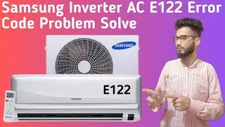 Samsung Inverter AC E122 Error Code || How To Solve Error Code E122 In Samsung Inverter AC