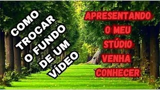 Como Mudar Fundo Do Video - Conheça O Meu Studio
