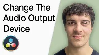 How To Change The Audio Output Device In Davinci Resolve 18 (Full 2025 Guide)