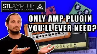 STL AmpHub - Could this be the only Amp Plugin you ever Need?