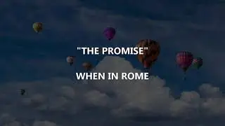 THE PROMISE - When In Rome | Lyrics