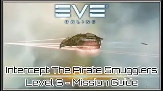 EVE ONLINE - Intercept The Pirate Smugglers level 3 Mission Guide