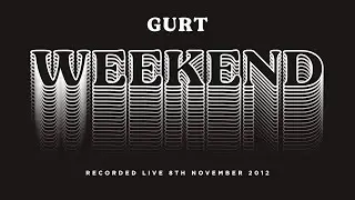 GURT - Weekend (5 Way Live in the Studio)