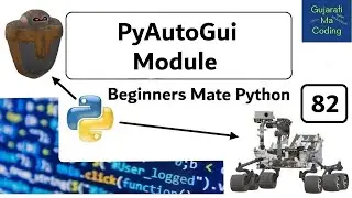 Intro to PyAutoGUI Module in | Beginners Mate Python in Gujarati | #82