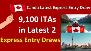 Canada Express Entry Draw - IRCC issues 9100 ITAs in Latest 2 Express Entry Draws for PR