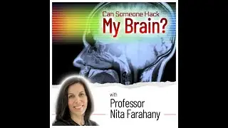 Can Someone Hack My Brain? (with Professor Nita Farahany)