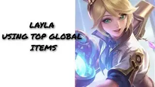 Mobile Legends Layla (using top global items)