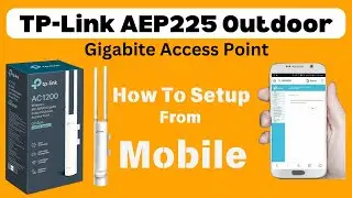 TP-Link AEP225 | How To Setup from Mobile |  TP-Link AEP225 Outdoor How To Configure 
