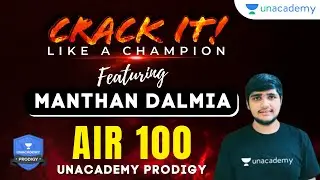 Crack It Like a Champion | Featuring Manthan Dalmia | AIR 100 | Unacademy Prodigy