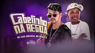 CABELINHO NA REGUA 157 DE PPK -  MC MENO K E MC CEGO ABUSADO - VERSÃO BREGA FUNK @Lonpredileto
