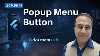 Flutter PopupMenuButton Explained | 3 Dot Menu, Actions & Best Practices |  Urdu-Hindi | Lecture 44