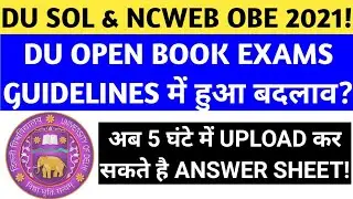 DU SOL & NCWEB OBE NEW GUIDELINES 2021! DU FINAL YEAR OPEN BOOK EXAMS NEW GUIDELINES 2021!