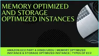 Amazon EC2 Part 4-Hindi/Urdu | Memory Optimized Instance & Storage optimized Instance | TYPES OF EC2
