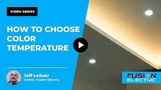 How Do I Choose the Right Color Temperature For My Kansas City Home? | Fusion Electric