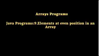 Java Programs:9.Elements at even position in an Array