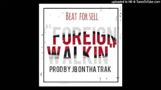 Beat For Sell FOREIGN WALKIN' prod by JB ON THA TRAK