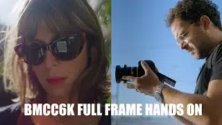 Hands on with the new BLACKMAGIC CINEMA CAMERA 6K FULL FRAME (BMCC6K) | Footage and impressions