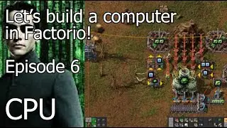 Let's Build a Computer in Factorio! Episode 6: CPU