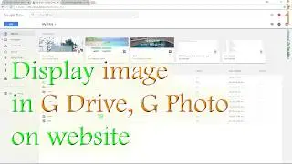 💚👍 Display image in Google Drive, Google Photo on website (2018)