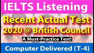 IELTS Listening Recent Actual Test @ British Council - A Must-practice Test - with ANSWERS