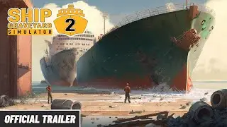 NEW SIMULATOR! Ship Graveyard Simulator 2 - Release Trailer