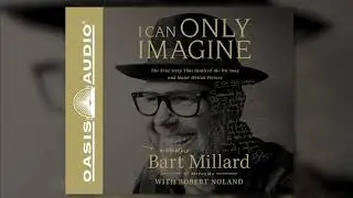 "I Can Only Imagine" written and read by Bart Millard - Ch. 1