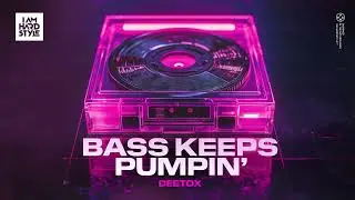 Deetox - Bass Keeps Pumpin' (Official Audio)