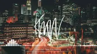HBK Kid - See You Hating