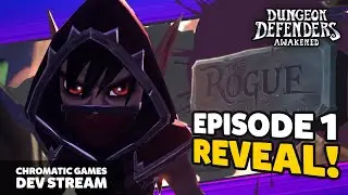 Episode 1 REVEAL! A New Playable Character - The Rogue | Dungeon Defenders Awakened